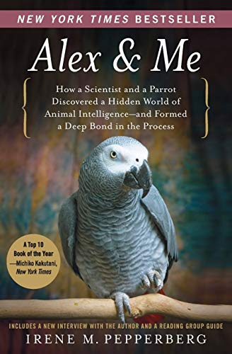 Stock image for Alex & Me: How a Scientist and a Parrot Discovered a Hidden World of Animal Intelligence--and Formed a Deep Bond in the Process for sale by SecondSale