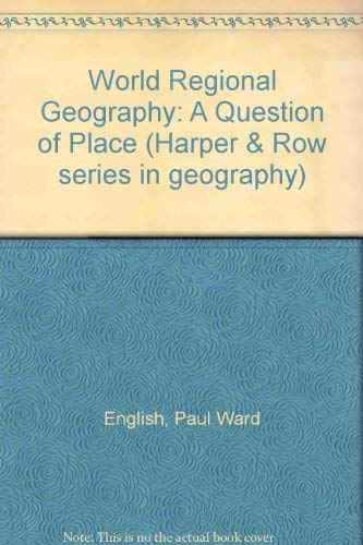 World regional geography: A question of place (Harper & Row series in geography) (9780061674013) by Paul Ward English