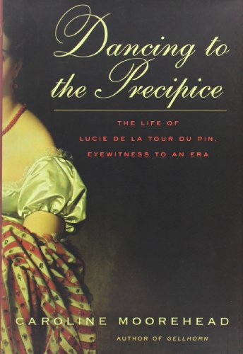 Beispielbild fr Dancing to the Precipice: The Life of Lucie de la Tour du Pin, Eyewitness to an Era zum Verkauf von ZBK Books
