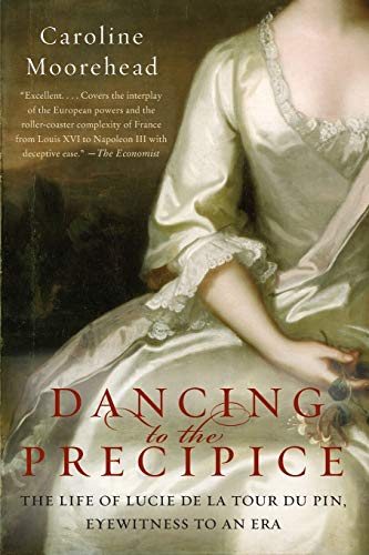 Beispielbild fr Dancing to the Precipice: The Life of Lucie de la Tour du Pin, Eyewitness to an Era zum Verkauf von Wonder Book