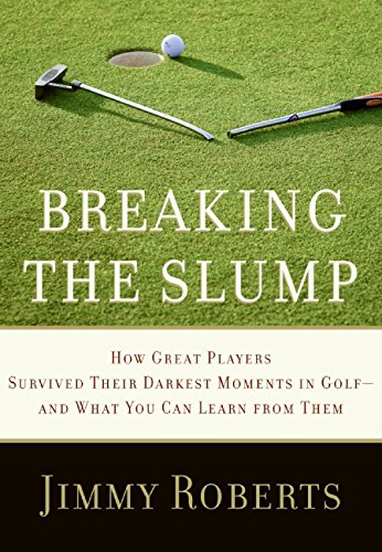 Beispielbild fr Breaking the Slump : How Great Players Survived Their Darkest Moments in Golf--And What You Can Learn from Them zum Verkauf von Better World Books
