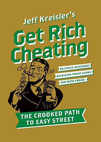 Beispielbild fr Get Rich Cheating : The Crooked Path to Easy Street zum Verkauf von Better World Books