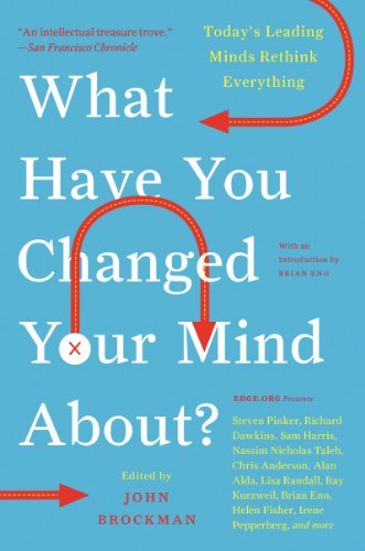 Beispielbild fr What Have You Changed Your Mind About?: Today's Leading Minds Rethink Everything (Edge Question Series) zum Verkauf von Orion Tech