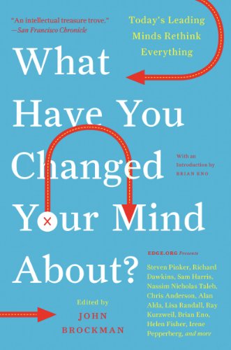 Stock image for What Have You Changed Your Mind About?: Today's Leading Minds Rethink Everything (Edge Question Series) for sale by SecondSale