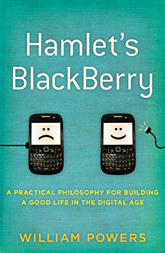 Imagen de archivo de Hamlet's BlackBerry: A Practical Philosophy for Building a Good Life in the Digital Age a la venta por Gulf Coast Books