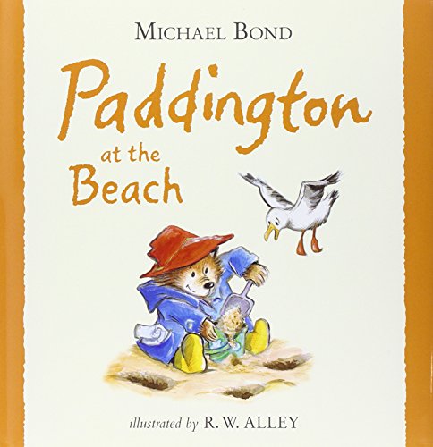 Stock image for Paddington at the Beach [Hardcover] Bond, Michael and Alley, R. W for sale by Ocean Books