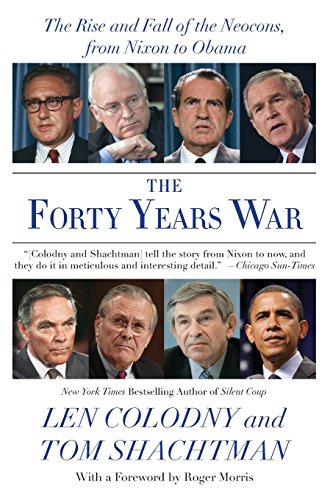 Beispielbild fr The Forty Years War : The Rise and Fall of the Neocons, from Nixon to Obama zum Verkauf von Better World Books