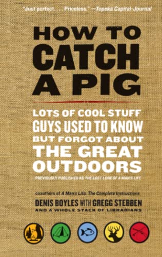 9780061688492: How to Catch a Pig: Lots of Cool Stuff Guys Used to Know but Forgot About the Great Outdoors