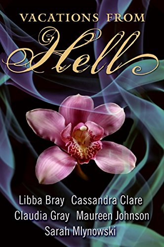 Vacations from Hell (9780061688720) by Bray, Libba; Clare, Cassandra; Gray, Claudia; Johnson, Maureen; Mlynowski, Sarah