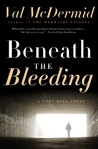 Beispielbild fr Beneath the Bleeding: A Novel (Tony Hill and Carol Jordan Series, 5) zum Verkauf von Goodwill of Colorado