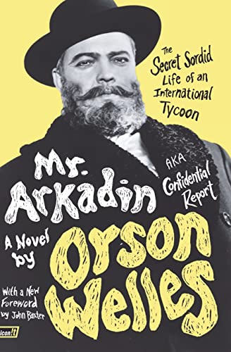 Imagen de archivo de Mr. Arkadin: Aka Confidential Report : The Secret Sordid Life of an International Tycoon a la venta por Better World Books