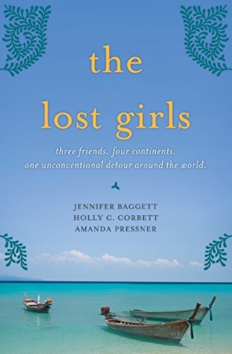 9780061689062: The Lost Girls: Three Friends, Four Continents, One Unconventional Detour Around the World