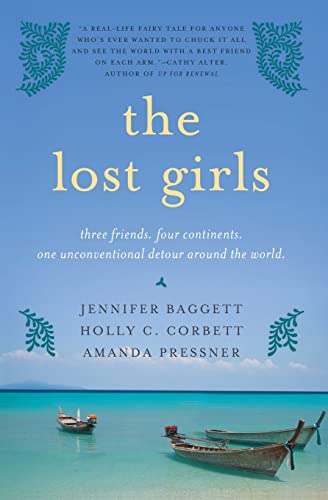 Beispielbild fr The Lost Girls: Three Friends. Four Continents. One Unconventional Detour Around the World. zum Verkauf von Your Online Bookstore