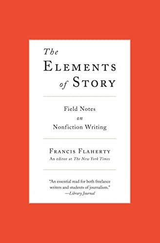 Stock image for The Elements of Story: Field Notes on Nonfiction Writing for sale by HPB Inc.