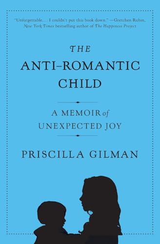 Stock image for The Anti-Romantic Child: A Memoir of Unexpected Joy for sale by BooksRun
