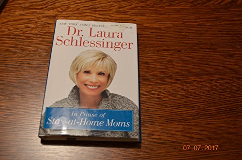 In Praise of Stay At Home Moms - Schlessinger, Laura