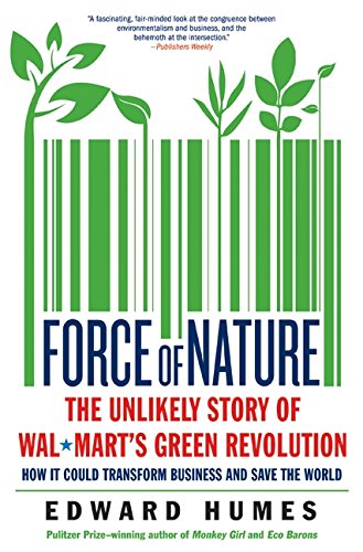 Beispielbild fr Force of Nature : The Unlikely Story of Wal-Mart's Green Revolution zum Verkauf von Better World Books
