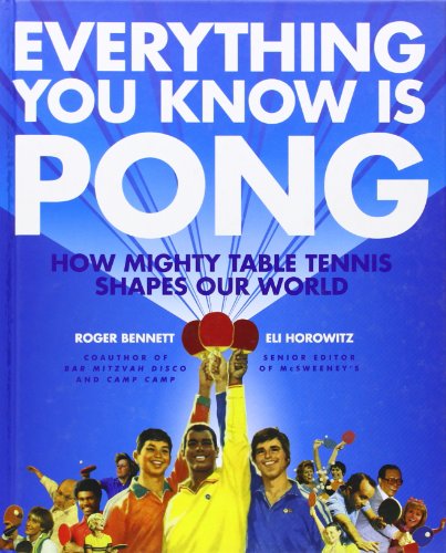 Beispielbild fr Everything You Know Is Pong : How Mighty Table Tennis Shapes Our World zum Verkauf von Better World Books