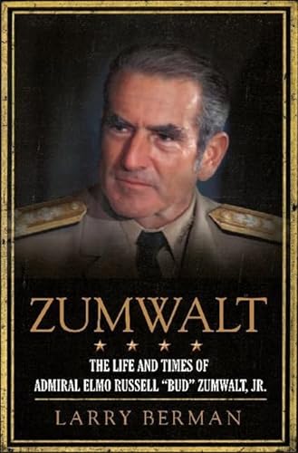 Stock image for Zumwalt : The Life and Times of Admiral Elmo Russell Bud Zumwalt, Jr for sale by Better World Books: West
