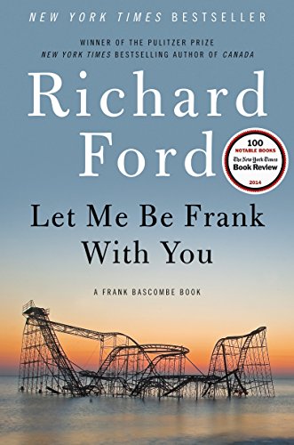 Beispielbild fr Let Me Be Frank With You: A Frank Bascombe Book zum Verkauf von Hudson River Book Shoppe