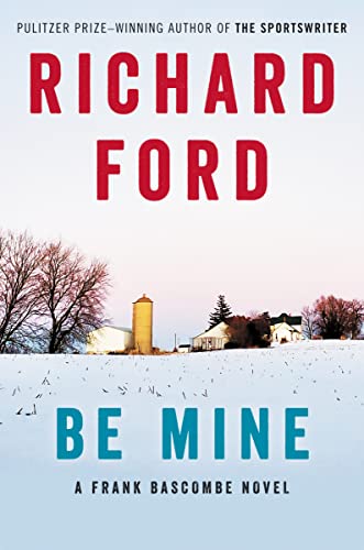 Beispielbild fr Be Mine: A Frank Bascombe Novel zum Verkauf von Books From California