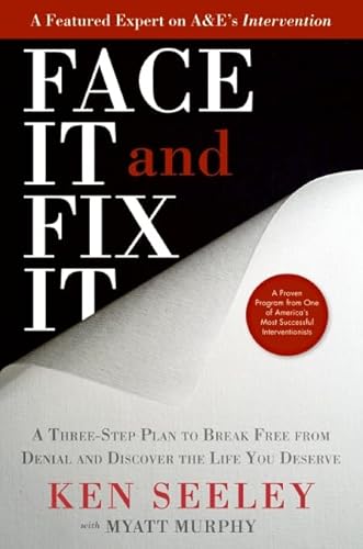 Stock image for Face It and Fix It : A Three-Step Plan to Break Free from Denial and Discover the Life You Deserve for sale by Better World Books: West