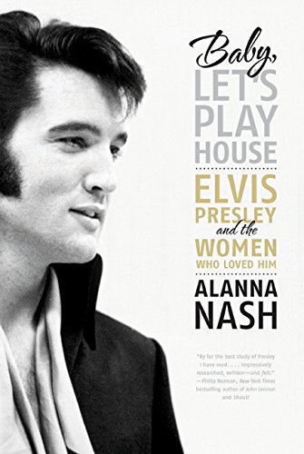 Beispielbild fr Baby, Lets Play House: Elvis Presley and the Women Who Loved Him zum Verkauf von Read&Dream