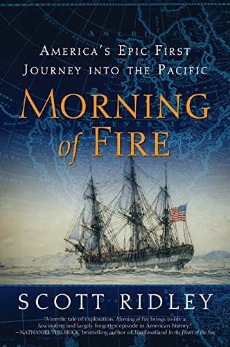 Beispielbild fr Morning of Fire : America's Epic First Journey into the Pacific zum Verkauf von Better World Books