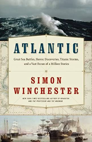 Beispielbild fr Atlantic: Great Sea Battles, Heroic Discoveries, Titanic Storms, and a Vast Ocean of a Million Stories zum Verkauf von Wonder Book