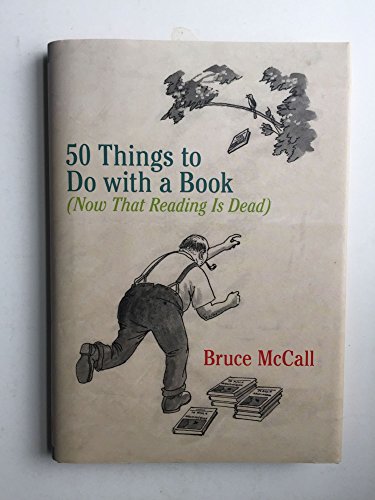 Beispielbild fr 50 Things to Do with a Book: (Now That Reading Is Dead) zum Verkauf von ThriftBooks-Dallas