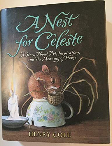 A Nest for Celeste: A Story About Art, Inspiration, and the Meaning of Home (Nest for Celeste, 1)