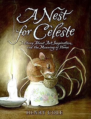 Beispielbild fr A Nest for Celeste : A Story about Art, Inspiration, and the Meaning of Home zum Verkauf von Better World Books