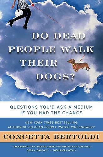 Stock image for Do Dead People Walk Their Dogs?: Questions You'd Ask a Medium If You Had the Chance for sale by Wonder Book