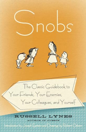 Beispielbild fr Snobs : The Classic Guidebook to Your Friends, Your Enemies, Your Colleagues, and Yourself zum Verkauf von Better World Books