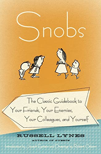 Stock image for Snobs : The Classic Guidebook to Your Friends, Your Enemies, Your Colleagues, and Yourself for sale by Better World Books