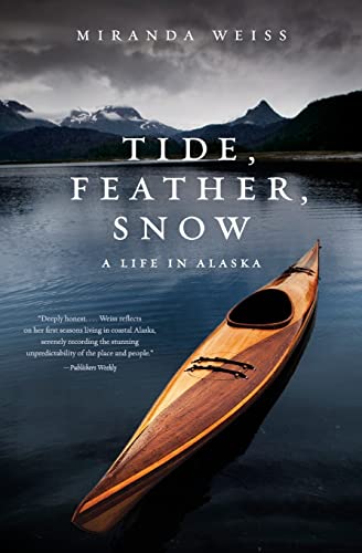Stock image for Tide, Feather, Snow: A Life in Alaska for sale by SecondSale