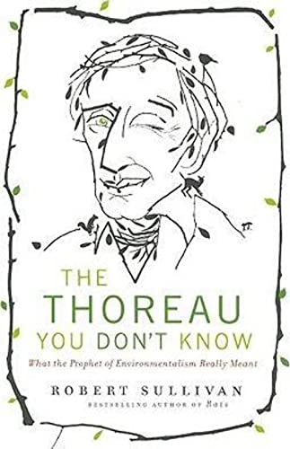 Beispielbild fr The Thoreau You Don't Know : What the Prophet of Environmentalism Really Meant zum Verkauf von Better World Books