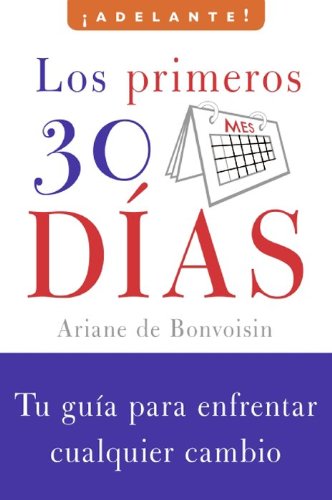 Beispielbild fr Los Primeros 30 Dias : Tu Guia para Enfrentar Cualquier Cambio zum Verkauf von Better World Books