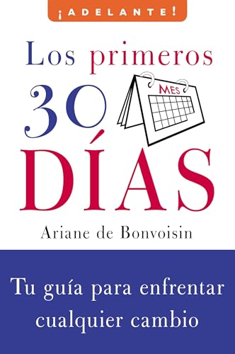 9780061710407: Los Primeros 30 dias: Tu guia para enfrentar cualquier cambio (Adelante) (Spanish Edition)
