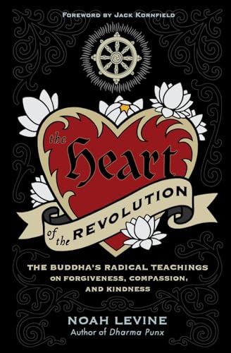 9780061711244: The Heart of the Revolution: The Buddha's Radical Teachings on Forgiveness, Compassion, and Kindness