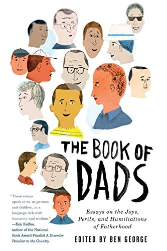 9780061711558: The Book of Dads: Essays on the Joys, Perils, and Humiliations of Fatherhood