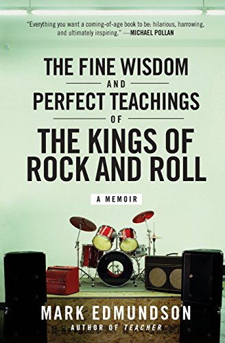 Stock image for The Fine Wisdom and Perfect Teachings of the Kings of Rock and Roll : A Memoir for sale by Better World Books