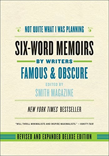 Beispielbild fr Not Quite What I Was Planning, Revised and Expanded Deluxe Edition: Six-Word Memoirs by Writers Famous and Obscure zum Verkauf von SecondSale