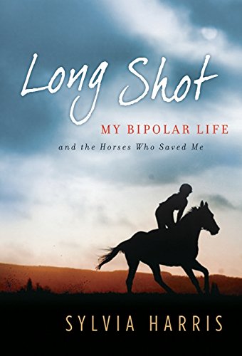 9780061714443: Long Shot: My Bipolar Life and the Horses Who Saved Me