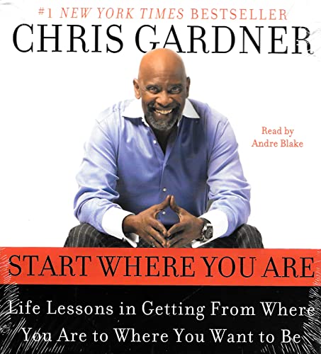 9780061714689: Start Where You Are: Life Lessons in Getting From Where You Are to Where You Want to Be