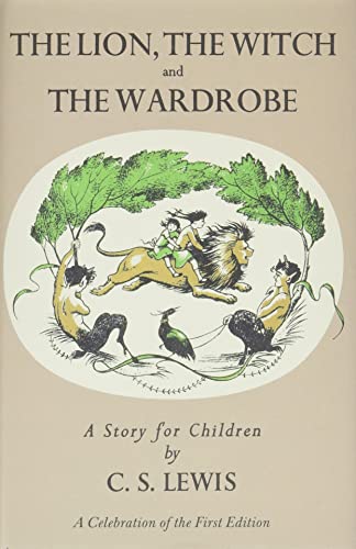 Stock image for Lion, the Witch and the Wardrobe: A Celebration of the First Edition: The Classic Fantasy Adventure Series (Official Edition) (Chronicles of Narnia, 2) for sale by Goodwill of Colorado