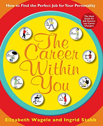 9780061718618: Career Within You, The: How to Find the Perfect Job for Your Personality