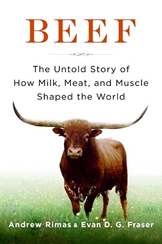 9780061718793: Beef: The Untold Story of How Milk, Meat, and Muscle Shaped the World