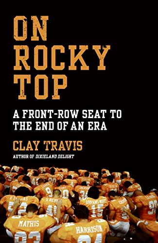 9780061719264: On Rocky Top: A Front-Row Seat to the End of an Era