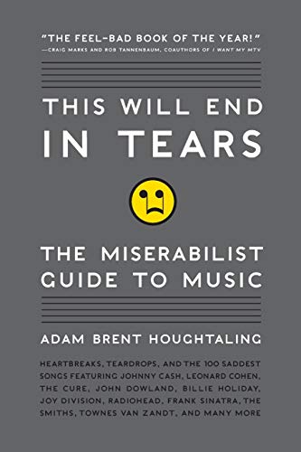 9780061719677: This Will End in Tears: The Miserabilist Guide to Music